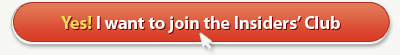 Yes! I want to join the Insiders' Club