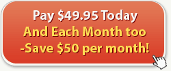 Pay $49.95 Today And Each Month to - Save $50 per month!